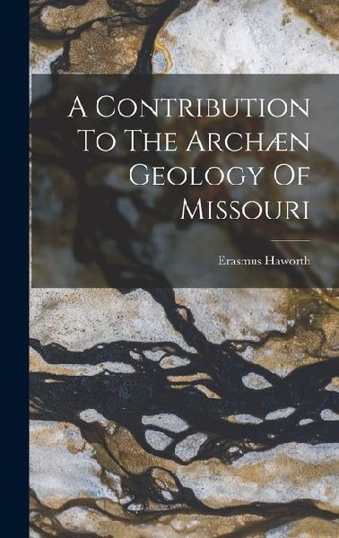A Contribution To The Archæn Geology Of Missouri
