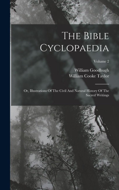 The Bible Cyclopaedia: Or, Illustrations Of The Civil And Natural History Of The Sacred Writings; Volume 2