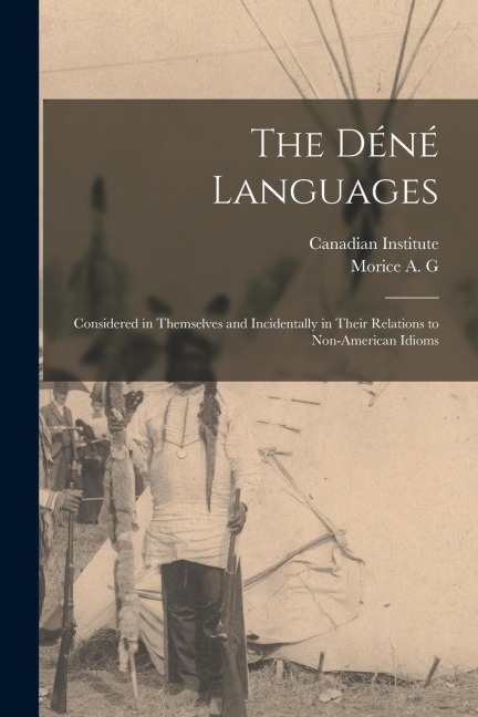 The Déné Languages: Considered in Themselves and Incidentally in Their Relations to Non-American Idioms