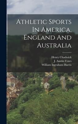Athletic Sports In America, England And Australia