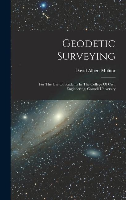 Geodetic Surveying: For The Use Of Students In The College Of Civil Engineering, Cornell University