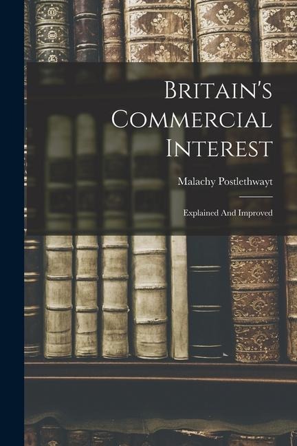Britains Commercial Interest: Explained And Improved