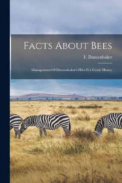 Facts About Bees: Management Of Danzenbaker's Hive For Comb Honey