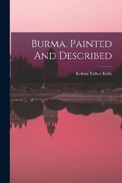 Burma, Painted And Described
