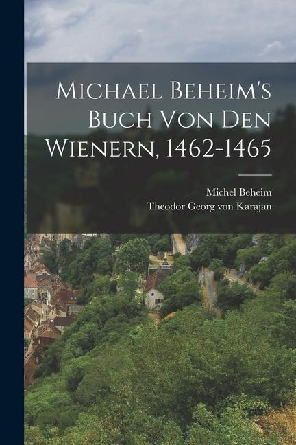 Michael Beheims Buch Von Den Wienern, 1462-1465