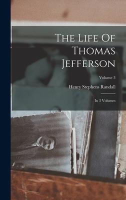 The Life Of Thomas Jefferson: In 3 Volumes; Volume 3