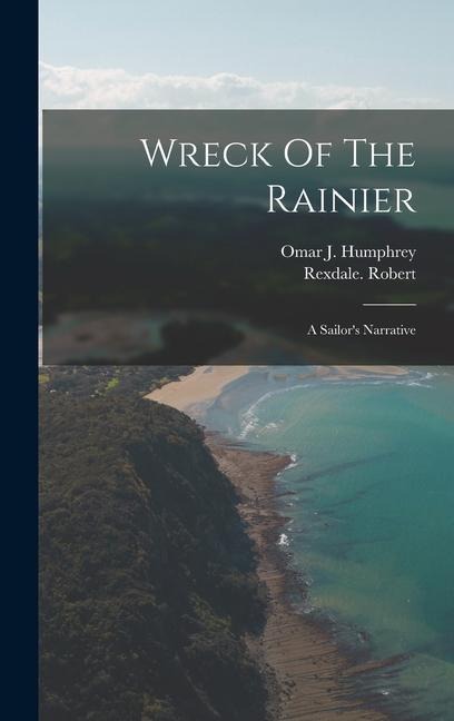 Wreck Of The Rainier: A Sailors Narrative