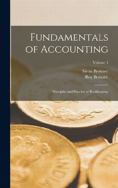 Fundamentals of Accounting; Principles and Practice of Bookkeeping; Volume 1