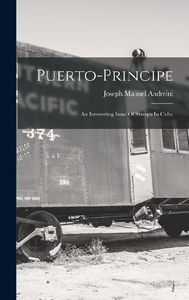 Puerto-principe: An Interesting Issue Of Stamps In Cuba
