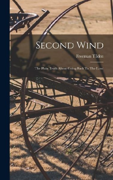 Second Wind: The Plain Truth About Going Back To The Land