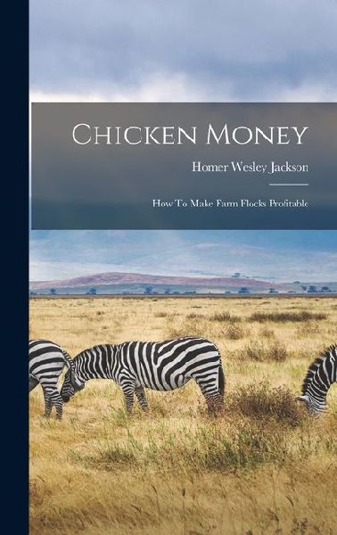 Chicken Money: How To Make Farm Flocks Profitable