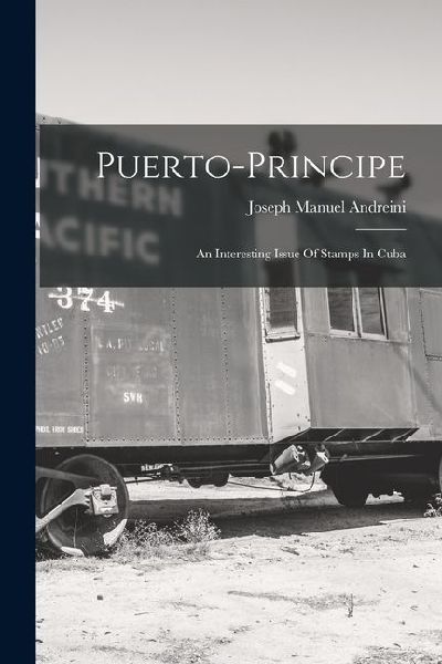 Puerto-principe: An Interesting Issue Of Stamps In Cuba
