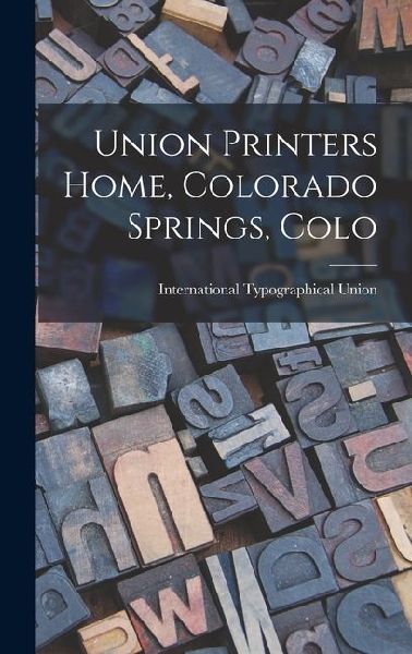 Union Printers Home, Colorado Springs, Colo