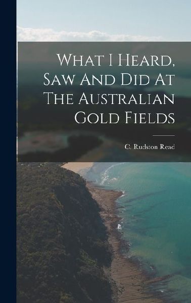 What I Heard, Saw And Did At The Australian Gold Fields