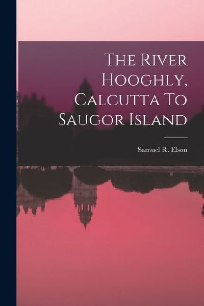 The River Hooghly, Calcutta To Saugor Island