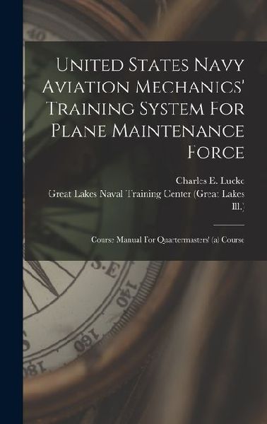 United States Navy Aviation Mechanics Training System For Plane Maintenance Force: Course Manual For Quartermasters (a) Course