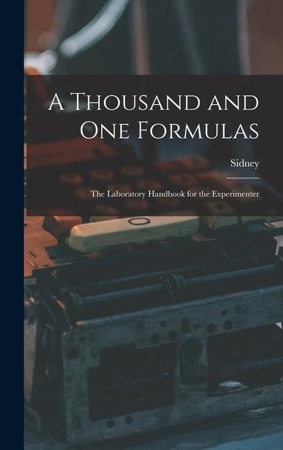 A Thousand and One Formulas; the Laboratory Handbook for the Experimenter
