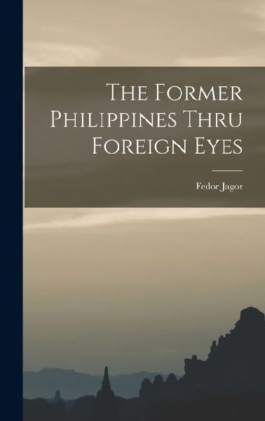 The Former Philippines Thru Foreign Eyes