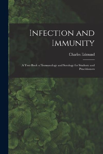 Infection and Immunity: A Text-book of Immunology and Serology for Students and Practitioners