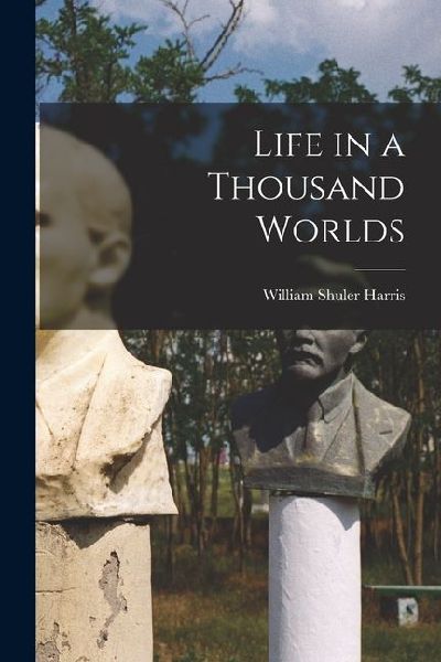 Life in a Thousand Worlds