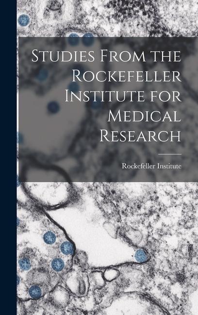Studies From the Rockefeller Institute for Medical Research