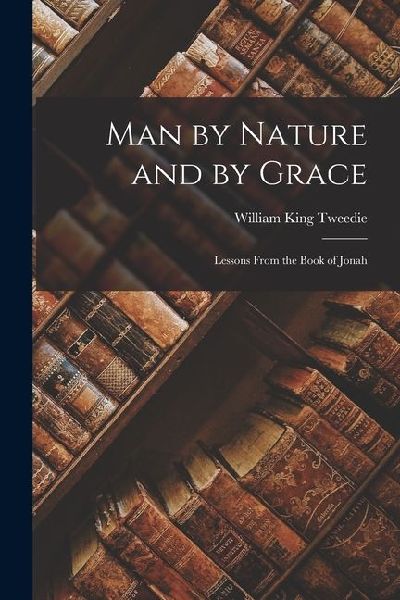 Man by Nature and by Grace: Lessons From the Book of Jonah