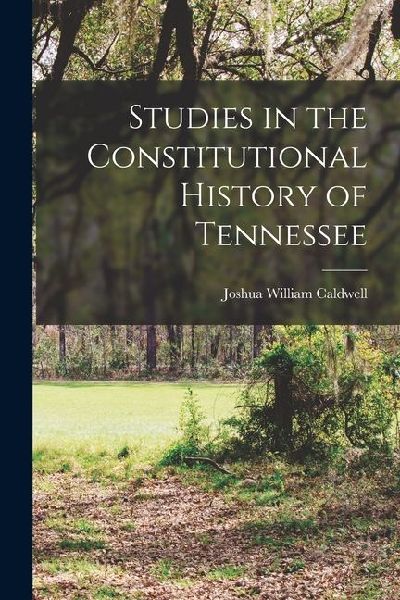 Studies in the Constitutional History of Tennessee