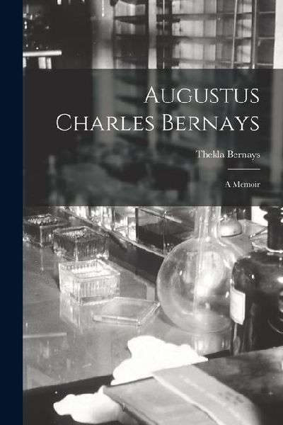 Augustus Charles Bernays: A Memoir