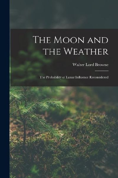 The Moon and the Weather: The Probability of Lunar Influence Reconsidered