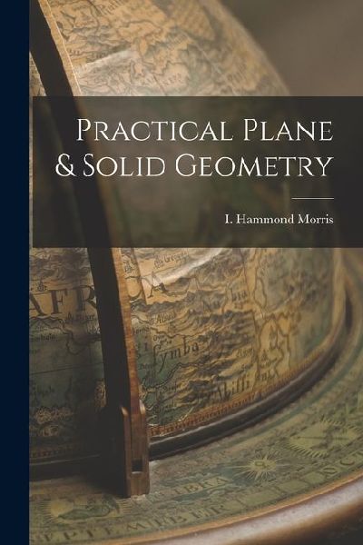 Practical Plane & Solid Geometry