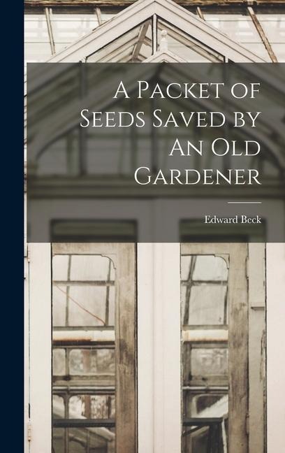 A Packet of Seeds Saved by An Old Gardener