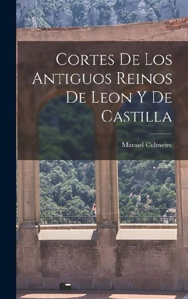 Cortes de los Antiguos Reinos de Leon y de Castilla