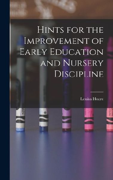 Hints for the Improvement of Early Education and Nursery Discipline
