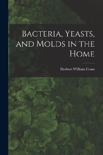 Bacteria, Yeasts, and Molds in the Home