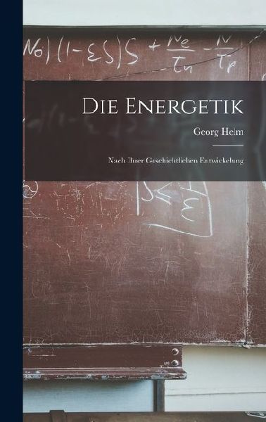 Die Energetik: Nach Ihrer Geschichtlichen Entwickelung