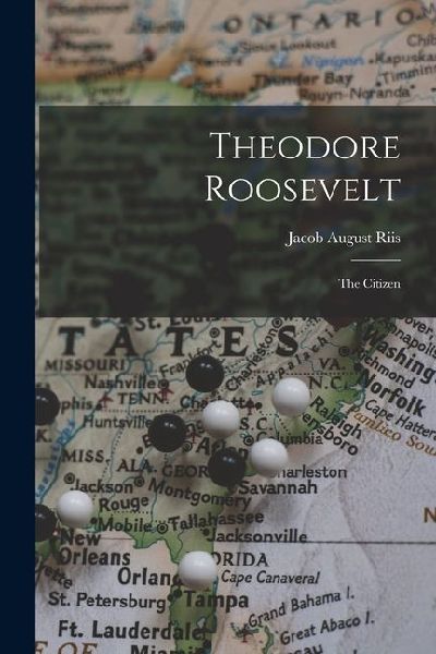 Theodore Roosevelt: The Citizen