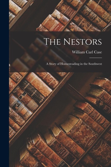 The Nestors: A Story of Homesteading in the Southwest