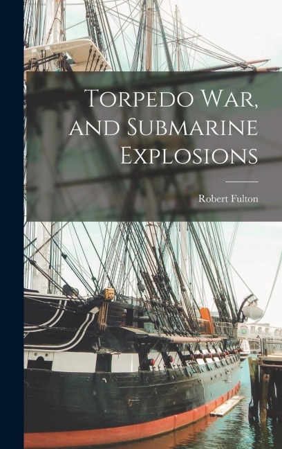 Torpedo War, and Submarine Explosions