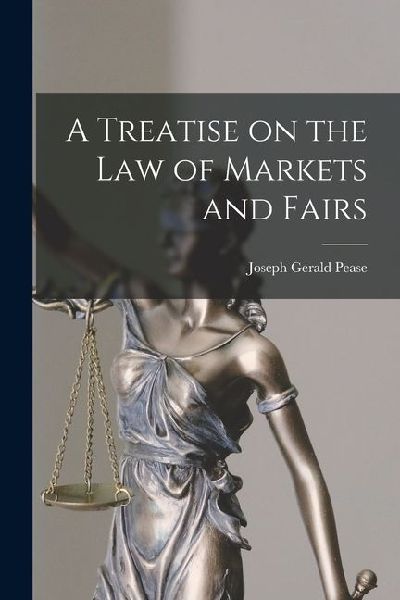 A Treatise on the Law of Markets and Fairs