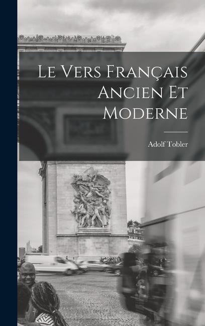 Le Vers Français Ancien et Moderne