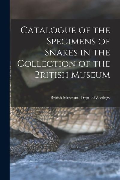 Catalogue of the Specimens of Snakes in the Collection of the British Museum