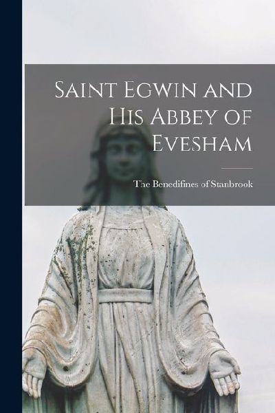 Saint Egwin and his Abbey of Evesham