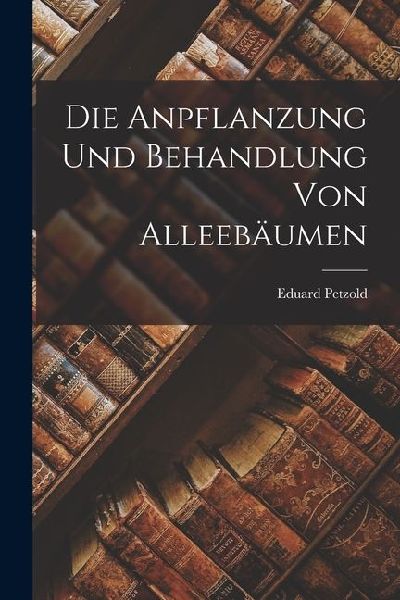 Die Anpflanzung und Behandlung von Alleebäumen