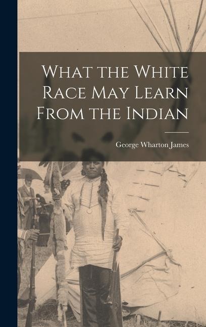 What the White Race May Learn From the Indian