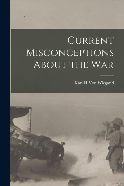 Current Misconceptions About the War