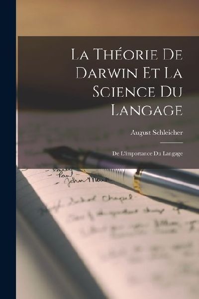 La Théorie de Darwin et la Science du Langage: De Limportance du Langage