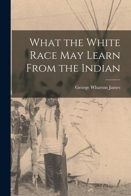 What the White Race May Learn From the Indian