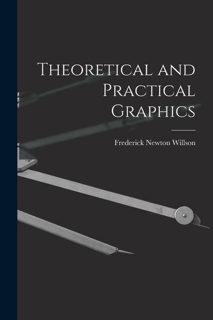 Theoretical and Practical Graphics