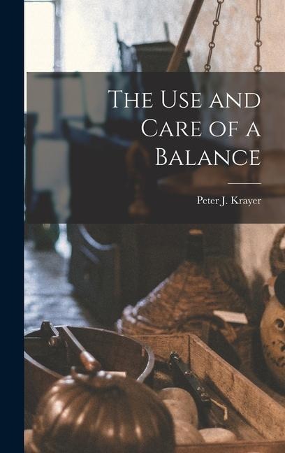 The Use and Care of a Balance
