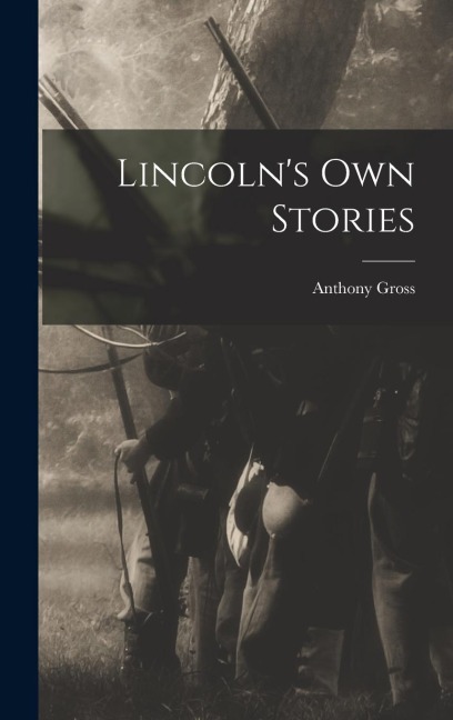 Lincolns Own Stories